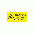 50 x 25mm Danger Isolate Elsewhere Polypropylene Label